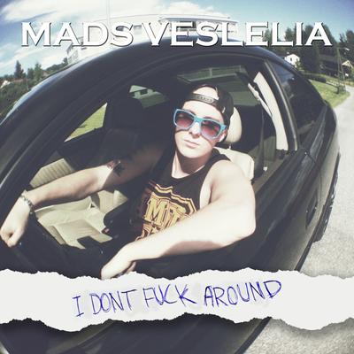 I Don't Fuck Around By Mads Veslelia's cover