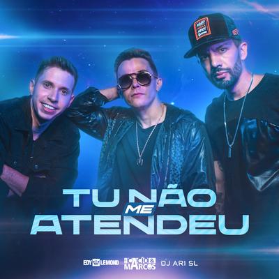 Tu Não Me Atendeu By Edy Lemond, Cacio e Marcos, DJ Ari SL's cover