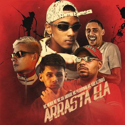 Arrasta Ela By MC Menor MT, MC Pelourinho, Dj Chulo, MC Igão, MC Gui Andrade's cover