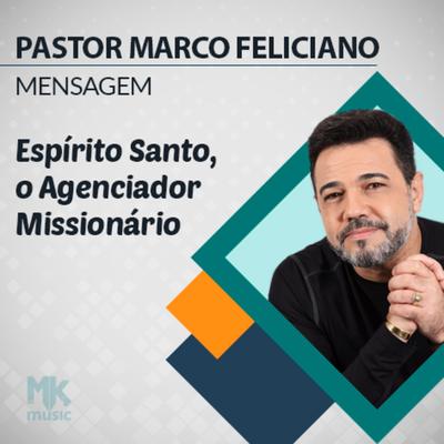 Espírito Santo, o Agenciador Missionário Parte 4 By Pastor Marco Feliciano's cover