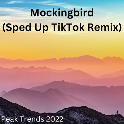 Mockingbird (Sped Up TikTok Remix) By Peak Trends 2022's cover