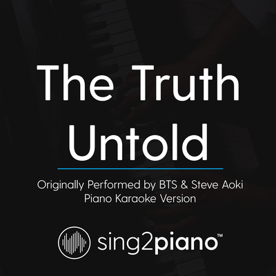 The Truth Untold (Originally Performed by BTS & Steve Aoki) (Piano Karaoke Version)'s cover