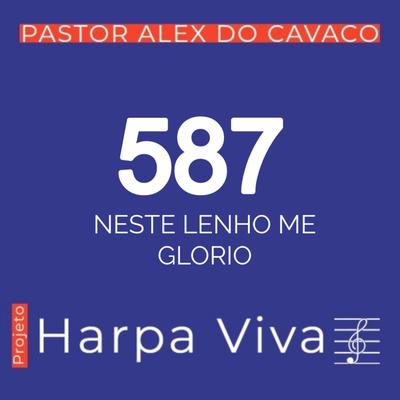 Neste Lenho Me Glorio By Pastor Alex do Cavaco's cover