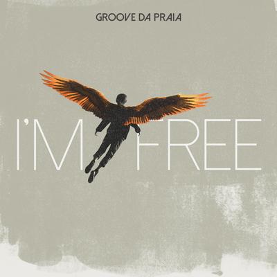 I'm Free By Groove da Praia's cover
