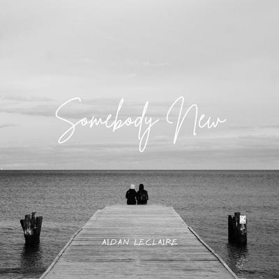 Somebody New By Aidan Leclaire's cover