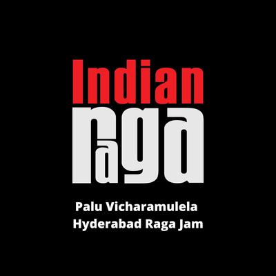 Palu Vicharamulela - Hyderabad Raga Jam's cover