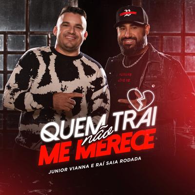 Quem Trai Não Me Merece By Junior Vianna, Raí Saia Rodada's cover