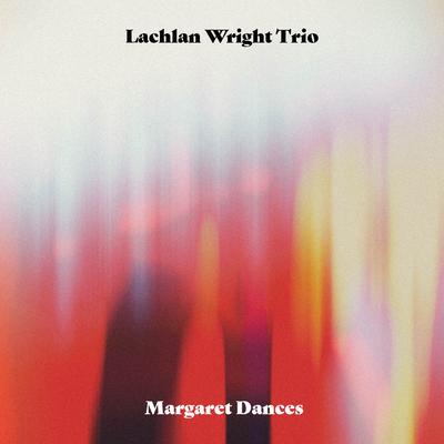 Margaret Dances By Lachlan Wright Trio's cover