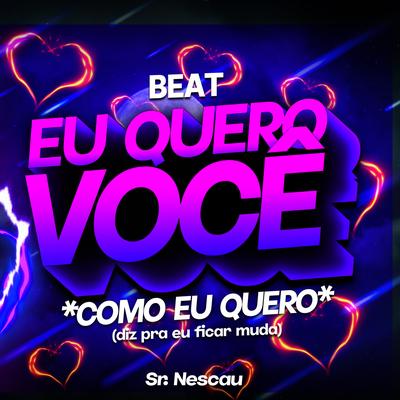 Beat Eu Quer0 Você Como Eu Quero - Diz Pra Eu Ficar Muda's cover