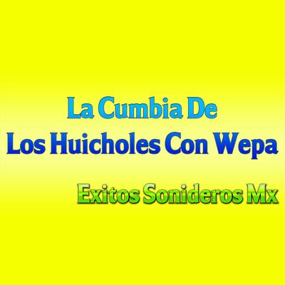 La Cumbia de los Huicholes Con Wepa's cover