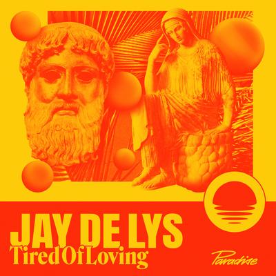 Tired Of Loving By Jay de Lys's cover