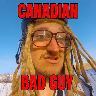 Canadian Bad Guy's cover