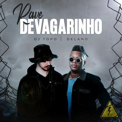 Rave Devagarinho By DJ TOPO, Delano's cover