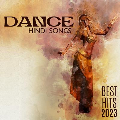 Dance Hindi Songs - Best Hits 2023's cover