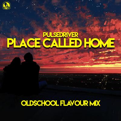 Place Called Home (Oldschool Flavour Extended Mix) By Pulsedriver's cover