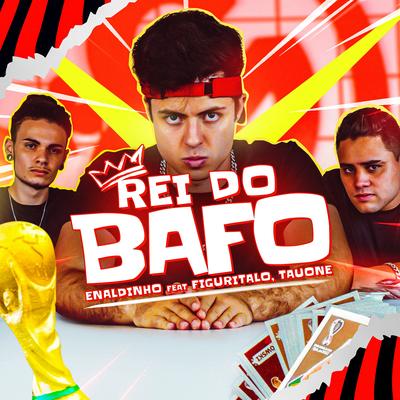 Rei do Bafo By Enaldinho, Figuritalo, TauOne's cover