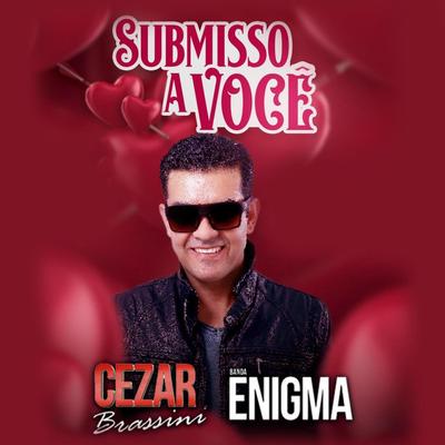 Submisso a Você By Cezar Brassini E Banda Enigma's cover
