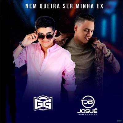 Nem Queira Ser Minha Ex (feat. Josué Bom de Faixa) (feat. Josué Bom de Faixa) By Gabriel Gomes, Josué Bom de Faixa's cover