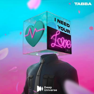 I Need Your Love By Tabba's cover