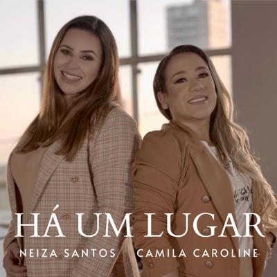 Há um Lugar By Neiza Santos, Camila Caroline's cover