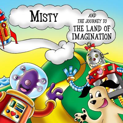 Misty and the Journey to the Land of Imagination's cover