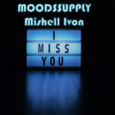 Miss You By Moodssupply, Mishell Ivon's cover