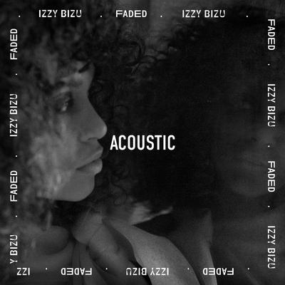 Faded (Acoustic) By Izzy Bizu's cover