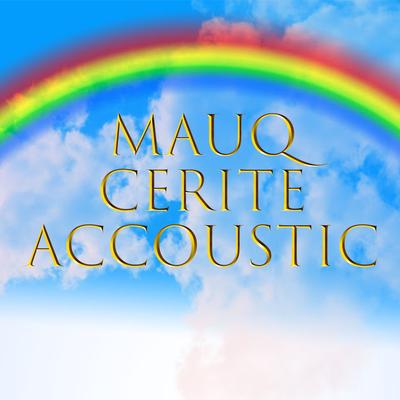 Mauq Cerite Accoustic's cover