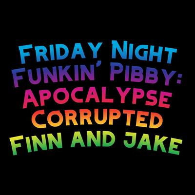 Friday Night Funkin' Pibby: Suffering Siblings Song (Finn & Jake vs BF & Pibby) By Funky Party Music, David Caneca Music, The Extravagant Midnight's cover