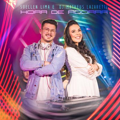 Hora de Adorar By Suellen Lima, DJ Matheus Lazaretti's cover