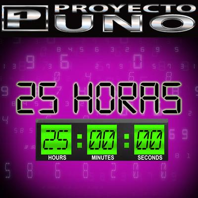 25 Horas By PROYECTO UNO's cover