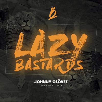 Lazy Bastards By Johnny Glövez's cover