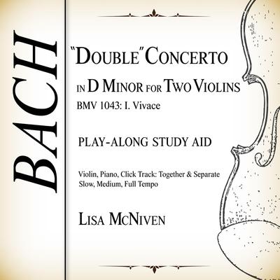 “Double” Concerto in D Minor for Two Violins, BWV 1043: I. Vivace (66bpm Slow Tempo, Violin 1, Violin 2, Click)'s cover