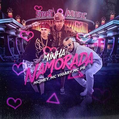 Minha Namorada By MC PR, Mc Jhey, MC Vigary's cover