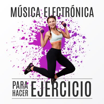 Música Electrónica para Hacer Ejercicio: Canciones Motivadoras para Entrenar en el Gym's cover