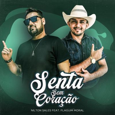 Senta sem coração By Nilton Sales, Flaguim Moral's cover