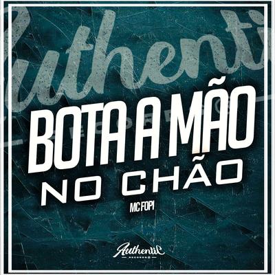 Bota a Mão No Chão By DJ JN, Mc Fopi's cover