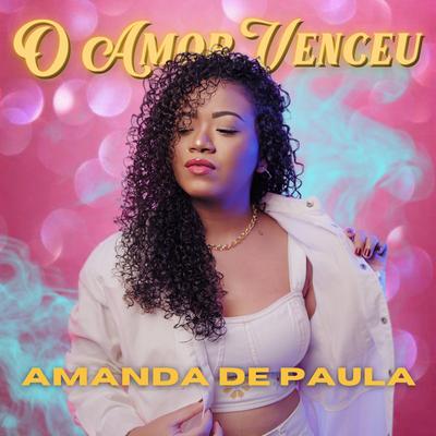 O Amor Venceu By Amanda de Paula's cover