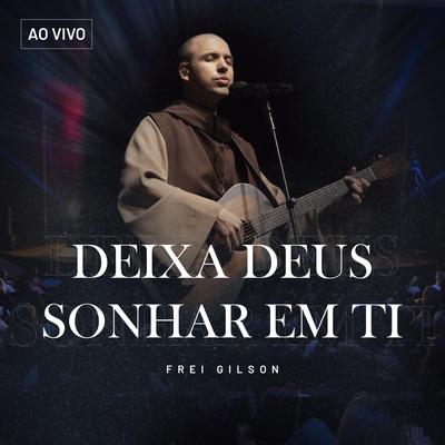 Deixa Deus Sonhar em Ti (Ao Vivo)'s cover