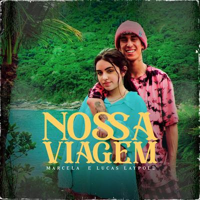 Nossa Viagem By Marcela, Lucas Laypold, Original Quality's cover