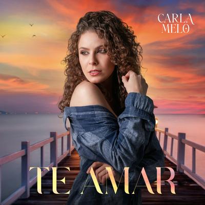 Te Amar By Carla Melo's cover