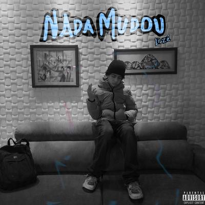 Nada Mudou By Lil Zé's cover