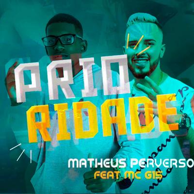 Prioridade (feat. MC G15) (feat. MC G15) By Matheus Perverso, MC G15's cover