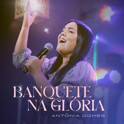 Banquete na Glória By Antônia Gomes's cover