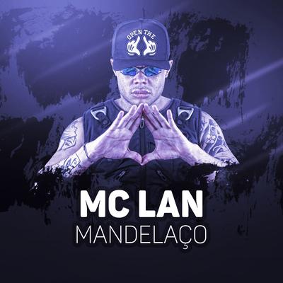 Mandelaço By MC Lan's cover