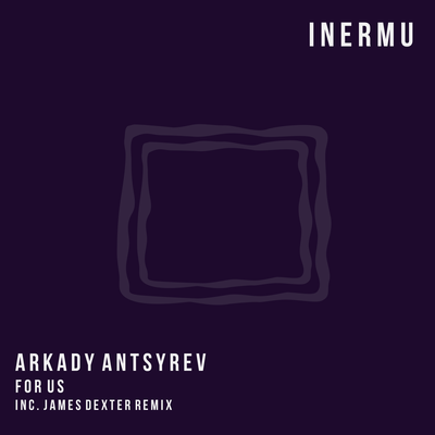 For Us (James Dexter Remix) By Arkady Antsyrev's cover