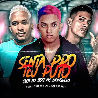 Senta pro Teu Puto By Trot no Beat, Mc Brinquedo's cover