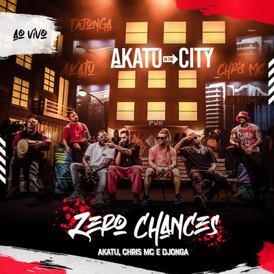 Zero Chances (Ao Vivo) By Akatu, Chris MC, Djonga's cover