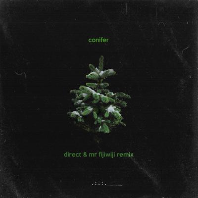 Conifer (Direct & Mr FijiWiji Remix)'s cover