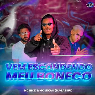 VEM ESCONDENDO MEU BONECO By MC Rick, CLUB DA DZ7, DJ GABIRU, Mc Lekão's cover